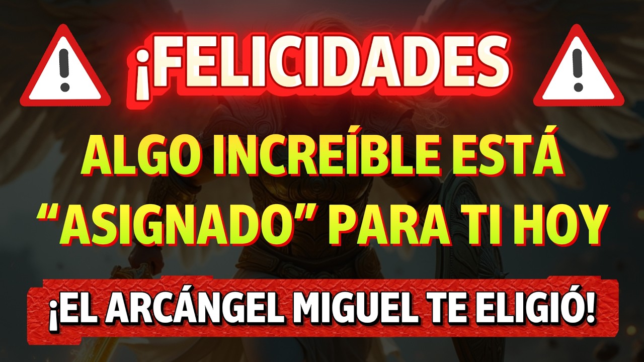💸 Algo increíble está “asignado” para ti hoy… Felicidades, ¡el Arcángel Miguel te eligió! 🥰