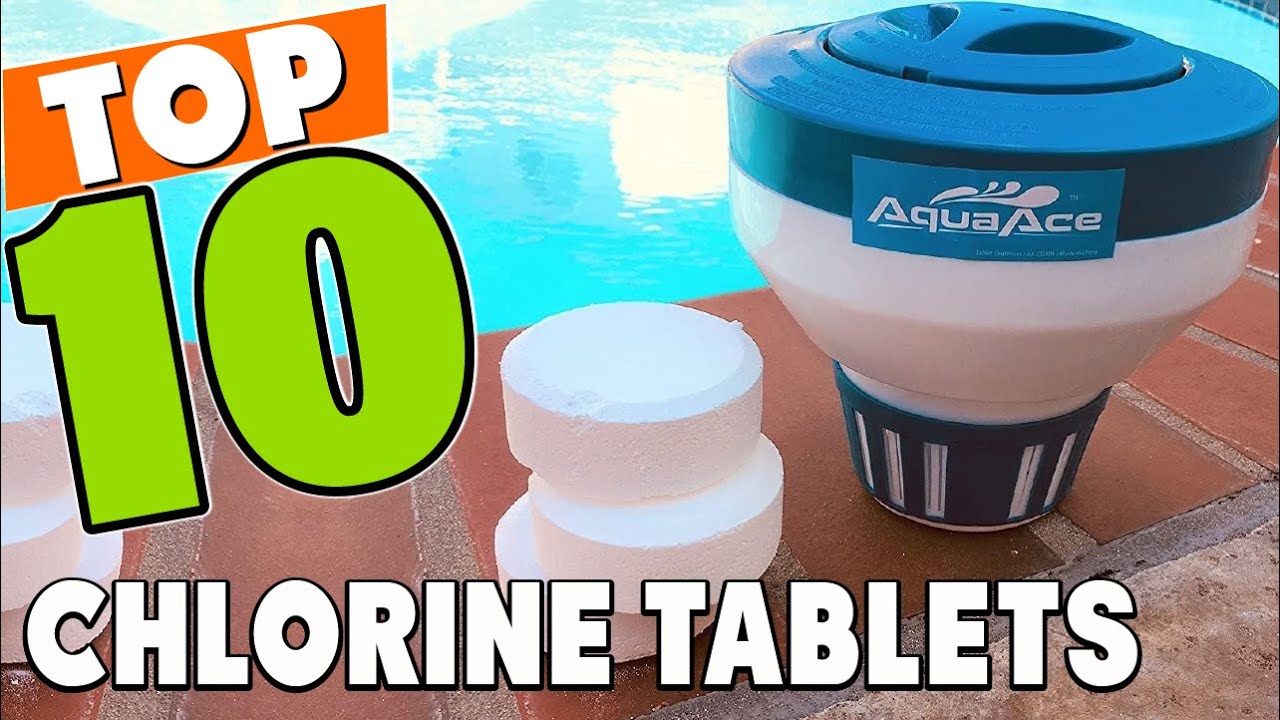 Best Chlorine Tablet In 2025 - Top 10 Chlorine Tablets Review