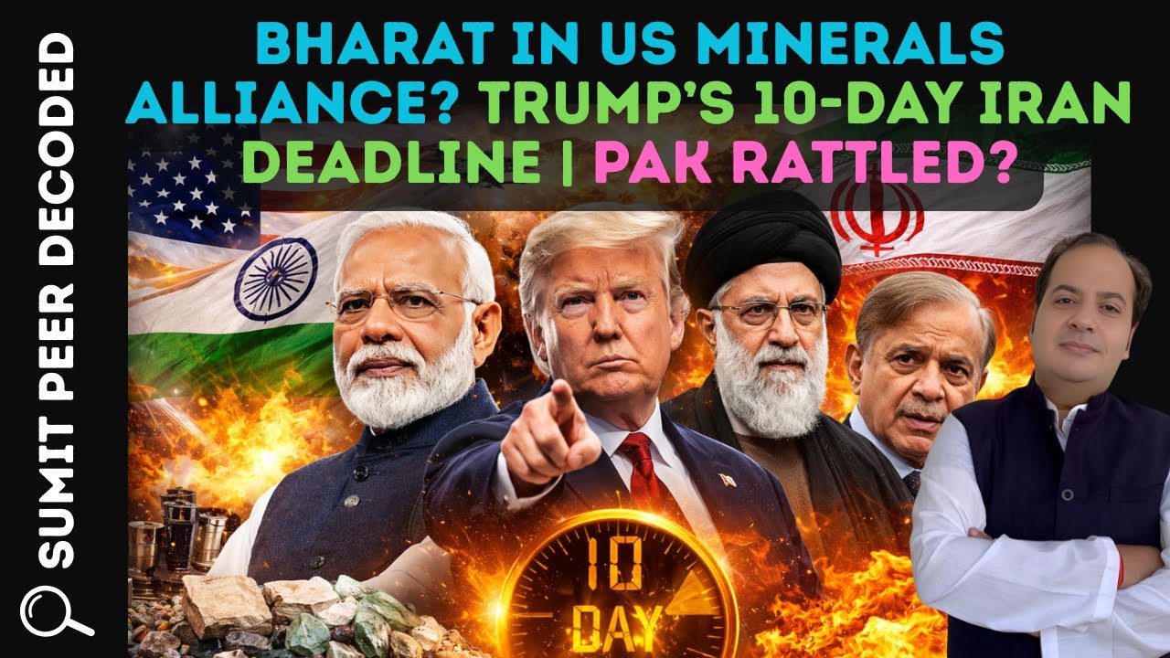 Bharat in US Minerals Alliance? Trump’s 10-Day Iran Deadline | Pak Rattled? || THE SUMIT PEER SHOW