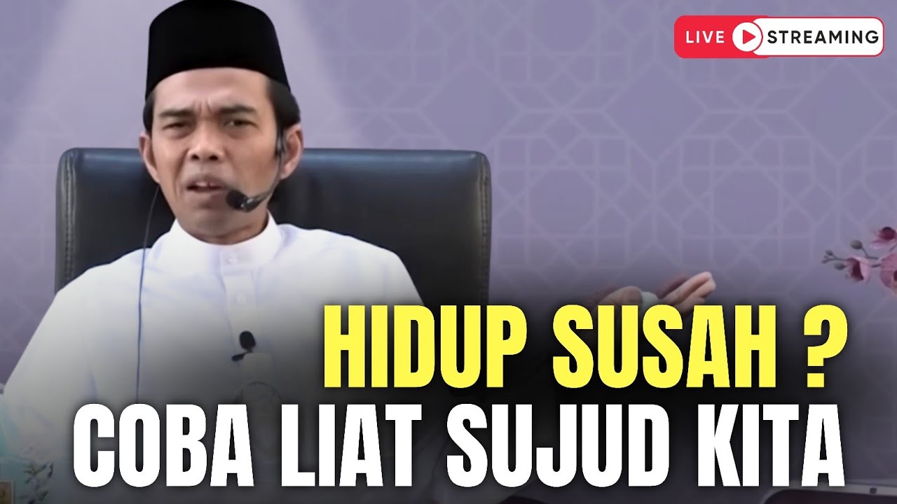 Apa Kata Ustadz Abdul Somad Tentang Hidup Susah Dan Sujud?