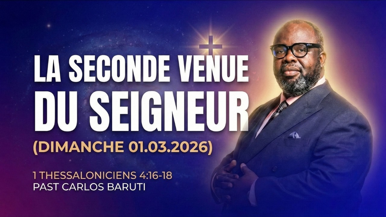 LA SECONDE VENUE DU SEIGNEUR – 1 THESSALONICIENS 4:16-18 (DIMANCHE 01.03.2026) | PAST CARLOS BARUTI