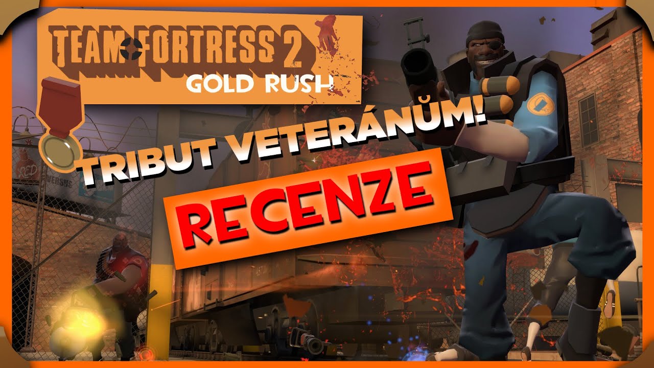 R&Aacute;J VETER&Aacute;NŮ! Team Fortress 2: Gold Rush - RECENZE