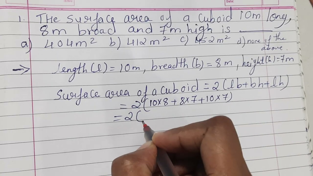 The surface area of a cuboid 10 m long, 8 m broad and 7 m high is