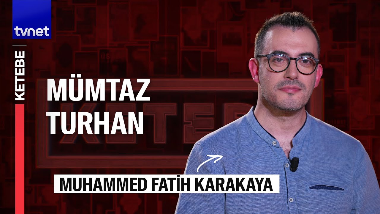 Turhan'ın hala güncelliğini koruyan meselelere yaklaşımı nasıldı? | Muhammed Fatih Karakaya | Ketebe