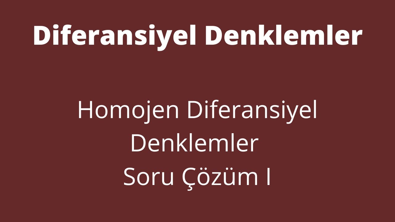 15) Homojen Diferansiyel Denklemler Soru Çözüm I