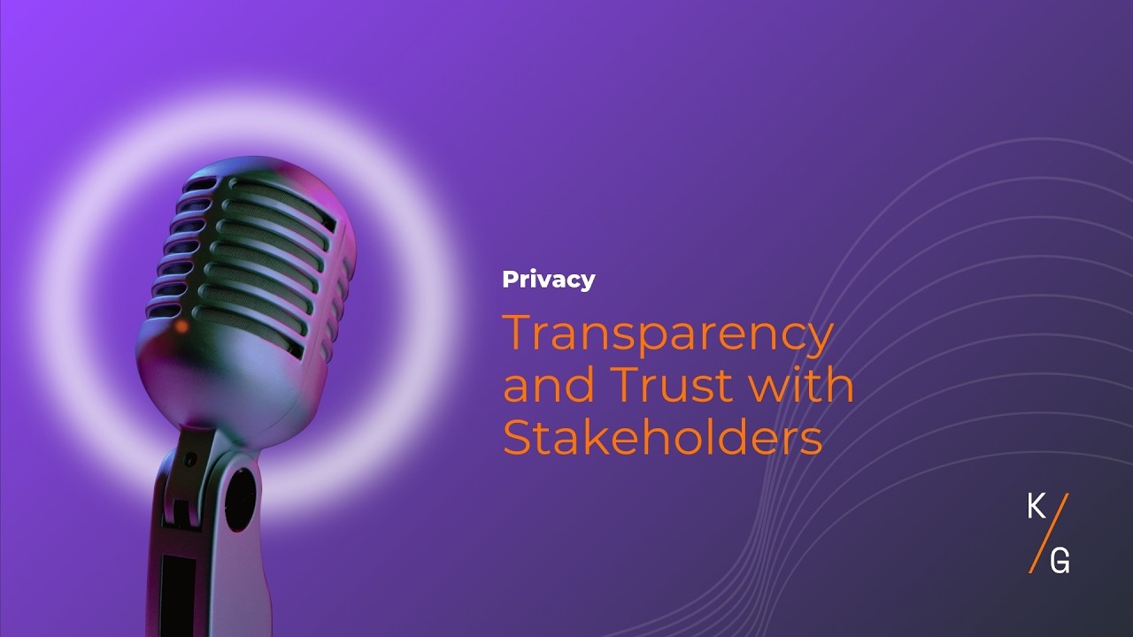 Privacy: Transparency and Trust with Stakeholders