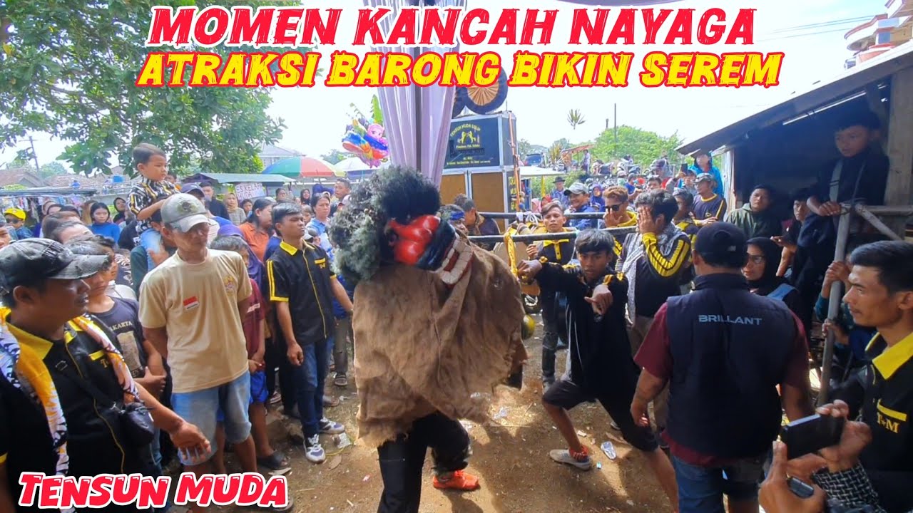 TENSUN MUDA‼️MOMEN KANCAH NAYAGA ATRAKSI BARONG BIKIN SEREM