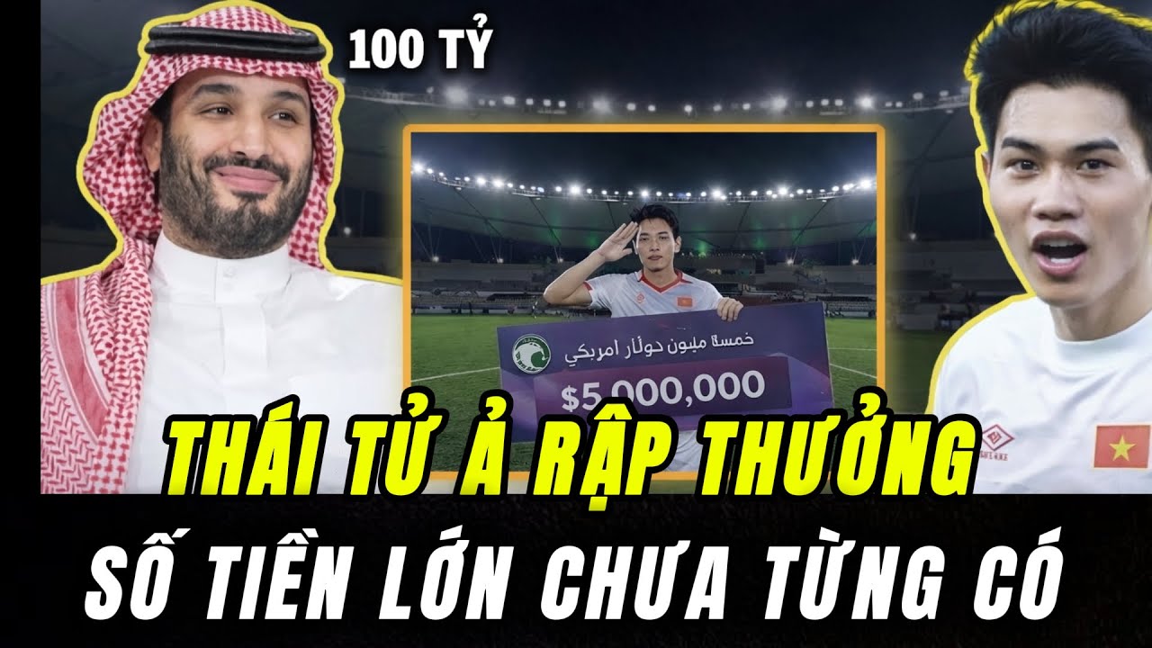 CHẤN ĐỘNG CHÂU Á: THÁI TỬ Ả RẬP TUNG HỢP ĐỒNG TRIỆU ĐÔ, THƯỞNG NÓNG MỜI ĐÌNH BẮC, NHM VUI MỪNG!