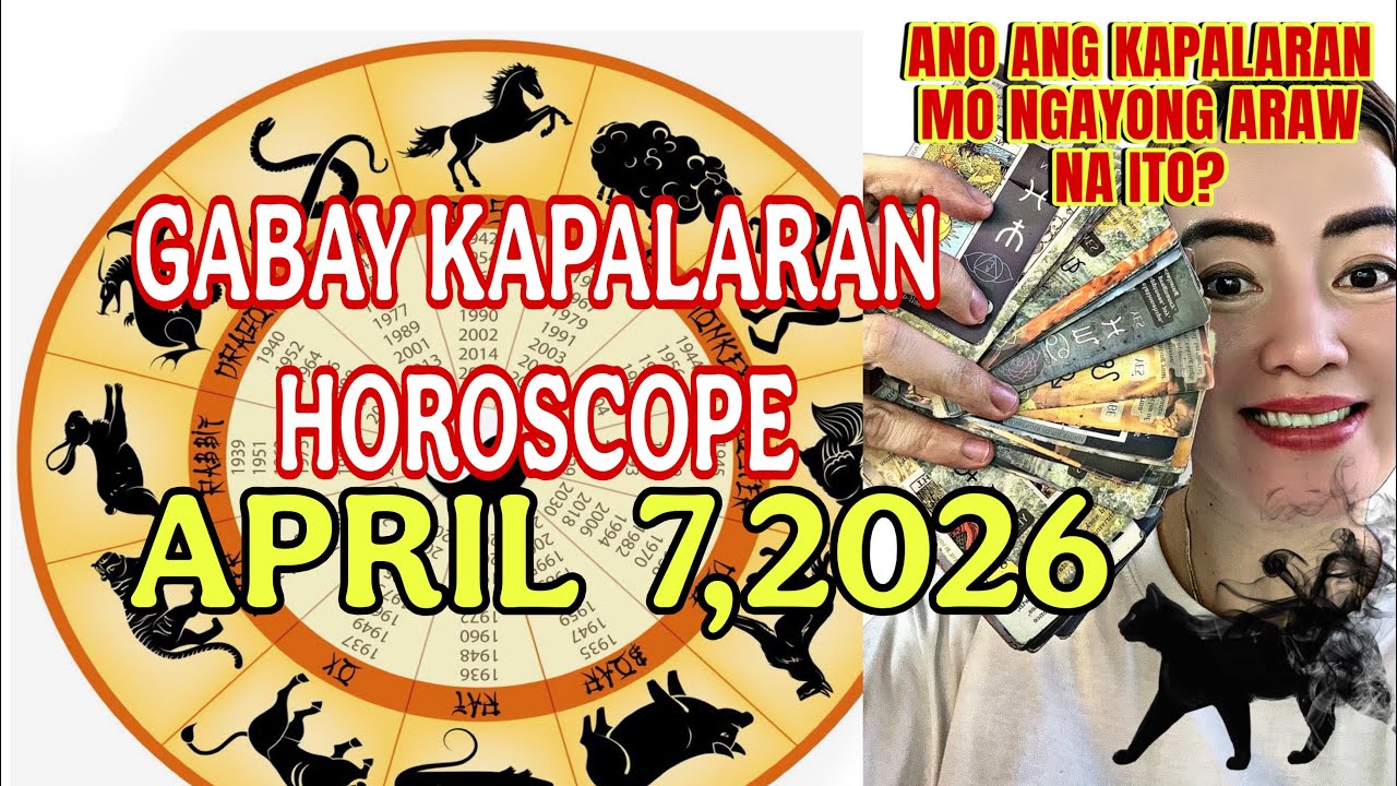 GABAY KAPALARAN HOROSCOPE APRIL 7,2026 KALUSUGAN,PAG-IBIG,DATUNG,LUCKY COLORS AT LUCKY NUMBERS 