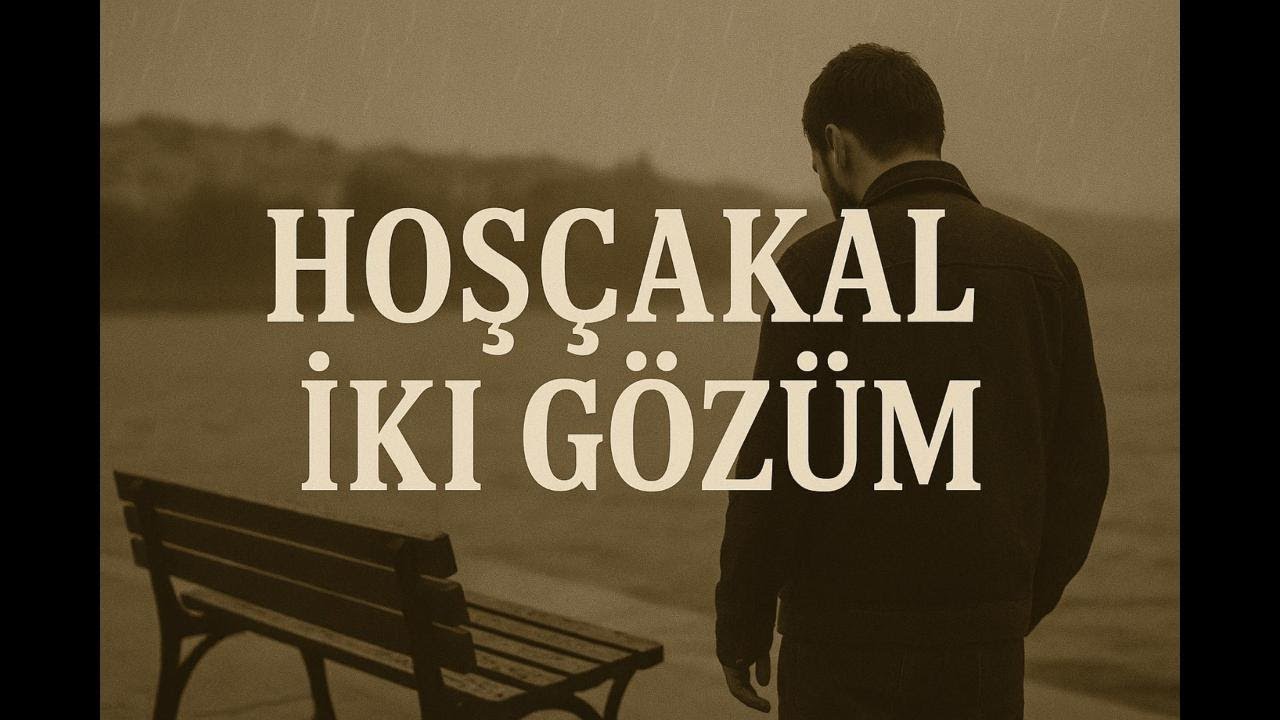 HOŞÇAKAL İKİ GÖZÜM