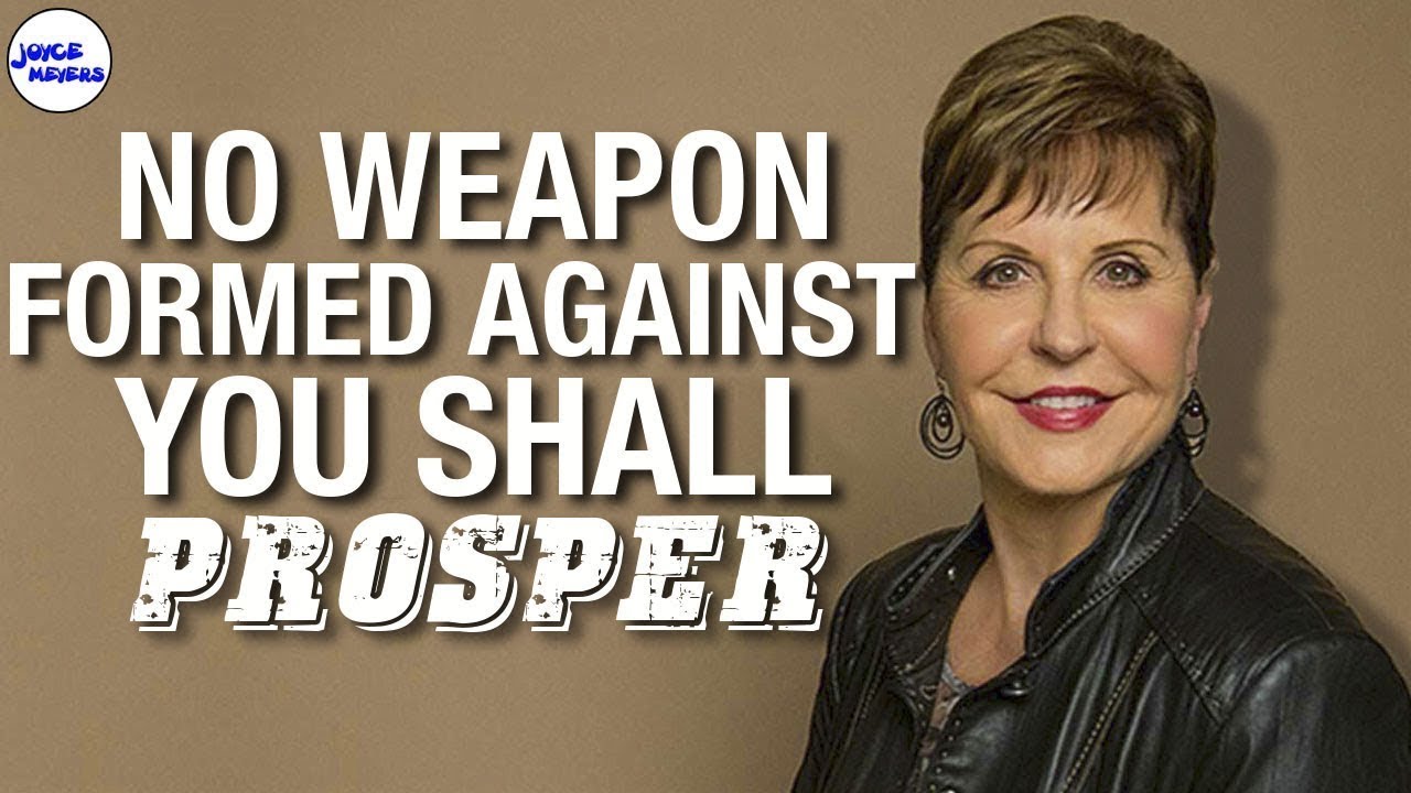 No Weapon Formed Against You Shall Prosper | Joyce Meyers 2020