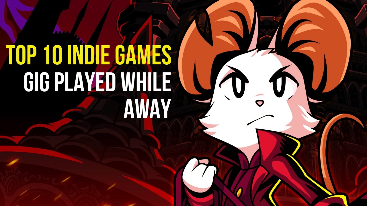 Top 10 Indie Games GIG Played While Away