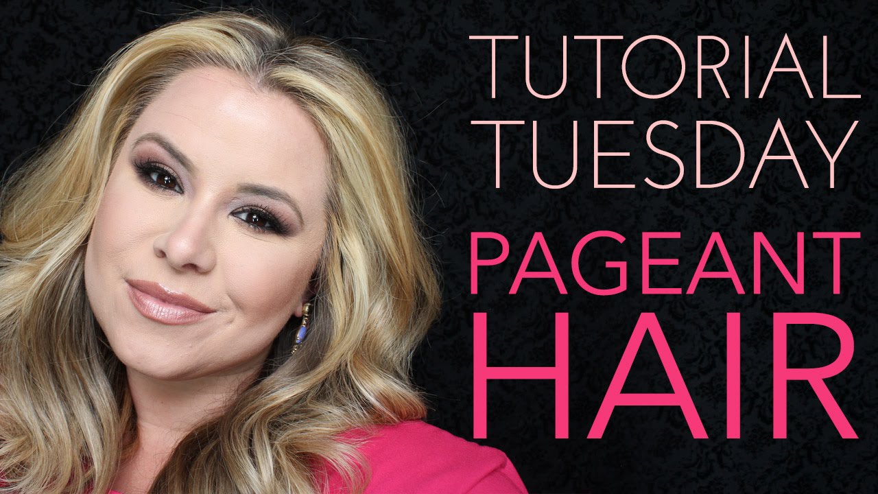 Tutorial Tuesdays - Pageant Hair
