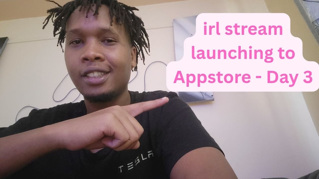 irl stream launching to appstore - day 3