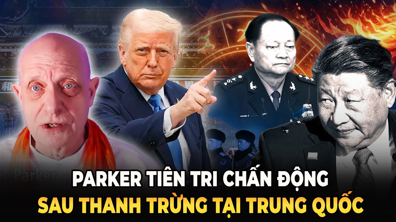 Parker Dự Ngôn: Trump Làm Tổng Thống Nhiệm Kỳ 3, Chuyện Lớn Xảy Ra Ở Trung Quốc, Đánh Đài Loan 2027