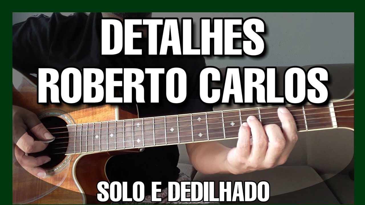 Solos Fáceis de Violão | Roberto Carlos | Detalhes | Música Completa no Whatsapp: 27-997454297