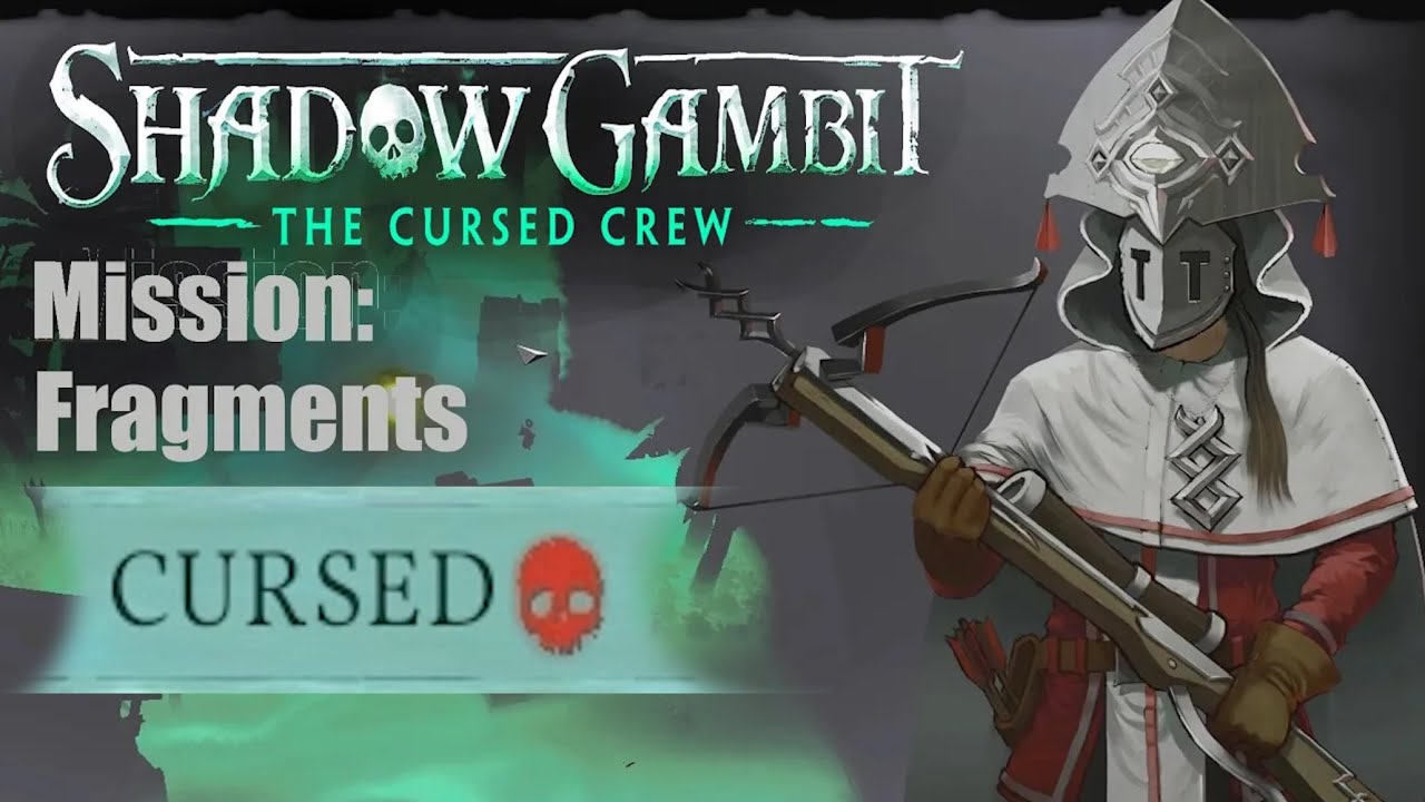 CURSED DIFFICULTY: Shadow Gambit: The Cursed Crew MISSION: Fragments