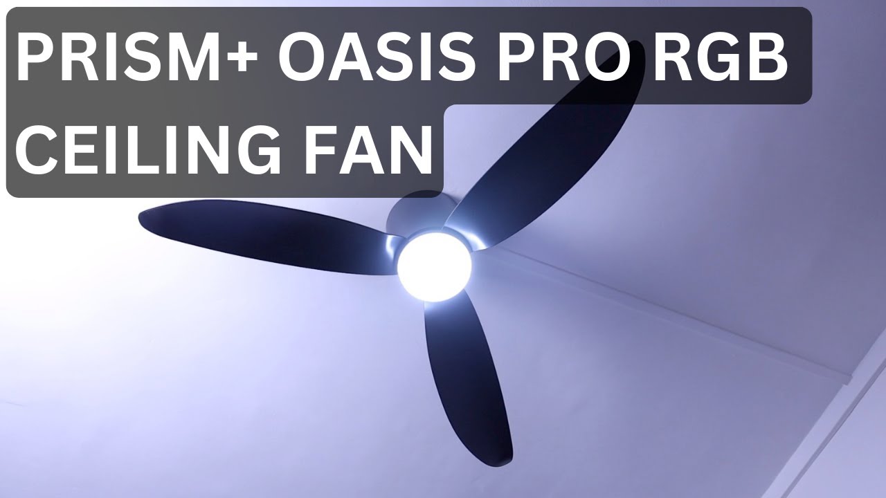 PRISM+ OASIS PRO &mdash; ЛУЧШИЙ УМНЫЙ ПОТОЛОЧНЫЙ ВЕНТИЛЯТОР С RGB-ПОДСВЕТКОЙ?