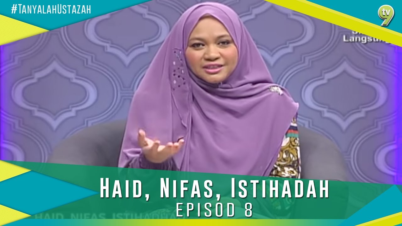 Tanyalah Ustazah - Haid, Nifas, Istihadah