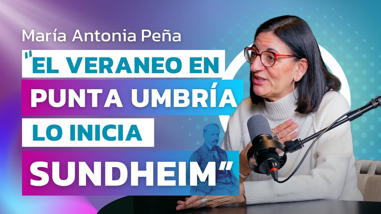 Huelva Fue Una Ciudad Cosmopolita y Burguesa: La Verdadera Historia | María Antonia Peña