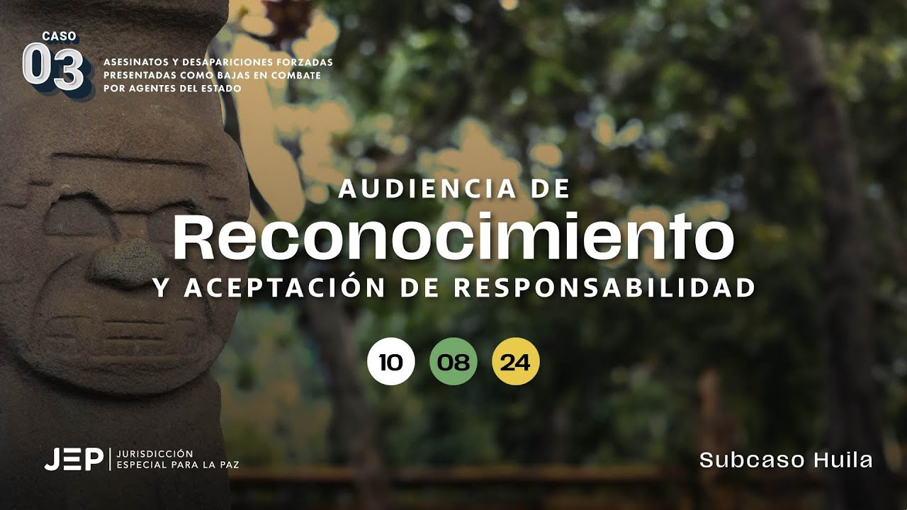 Audiencia de Reconocimiento y Aceptación de Responsabilidad – Caso 03 - Subcaso Huila | 20240810