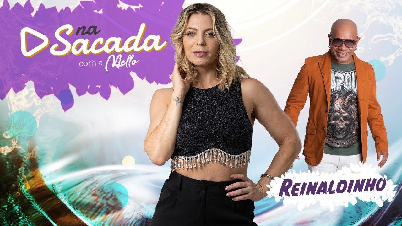 Na Sacada com a Mello - Reinaldinho