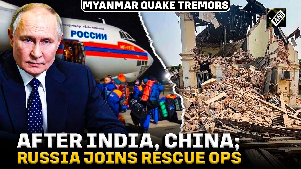 After India and China, Russian emergency teams depart for earthquake-hit Myanmar from Moscow