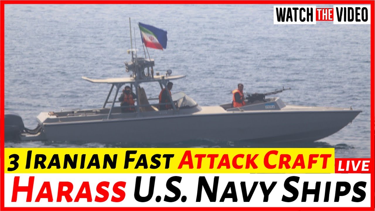 3 Iranian Fast Attack Craft Harass U.S. Navy Ships in Strait of Hormuz.