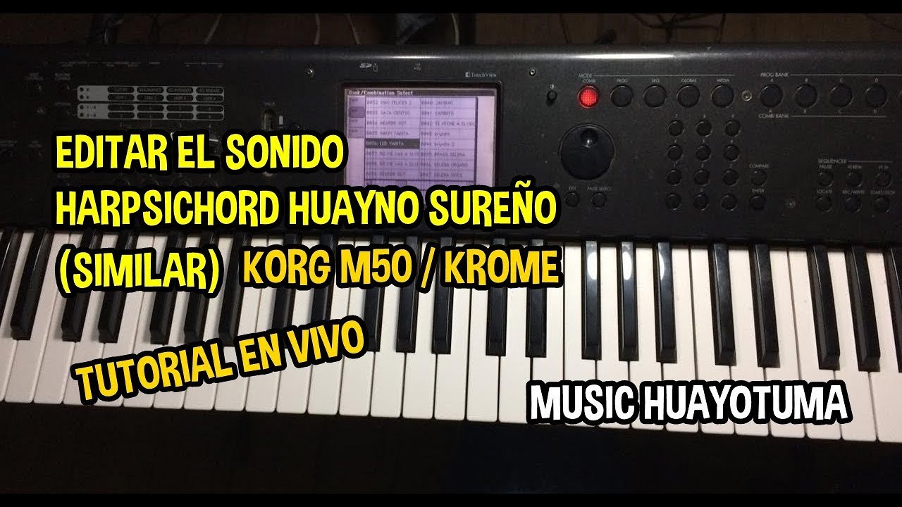 EDITAR EL SONIDO HARPSICHORD PARA HUAYNO SUREÑO ( SIMILAR )KORG m50 / Krome Tutorial en Vivo