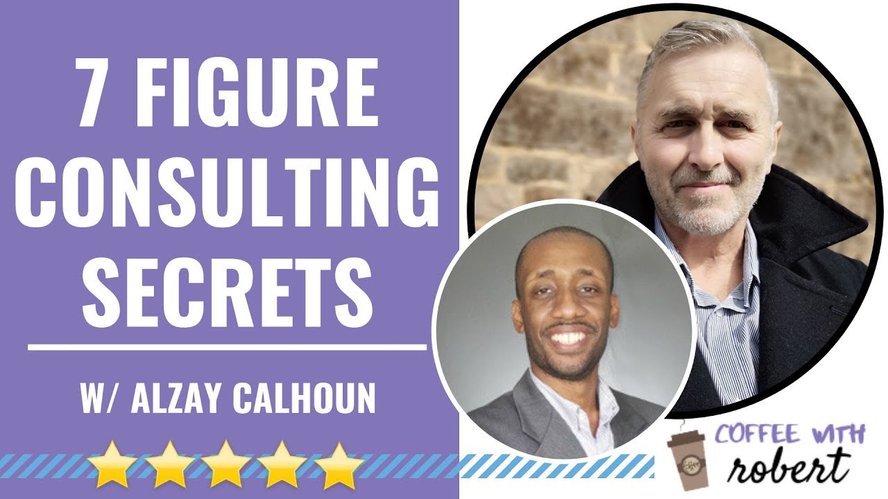 Alzay Calhoun On How To Succeed As A Consultant - Coffee With Robert S2 E2