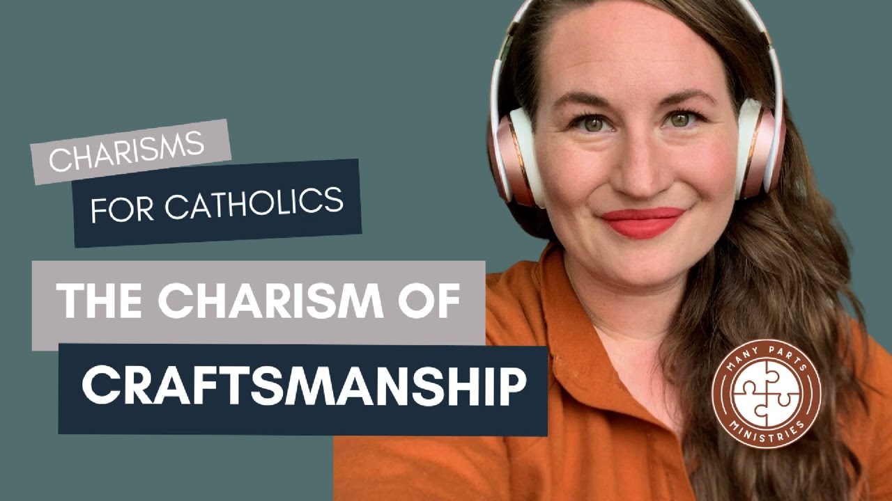 All about the Christian Charism of Craftsmanship