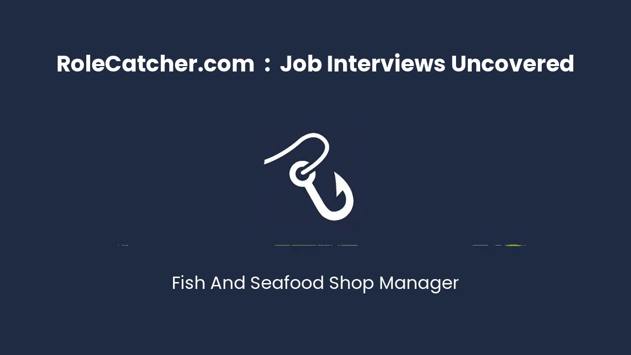 Fish And Seafood Shop Manager : Job Interviews Uncovered
