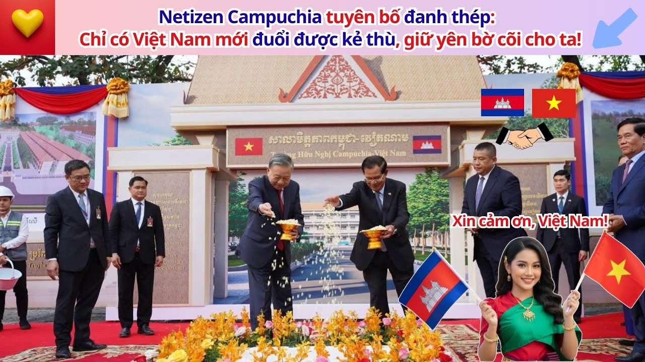 Netizen Campuchia tuyên bố đanh thép: Chỉ có Việt Nam mới đuổi được kẻ thù, giữ yên bờ cõi cho ta!