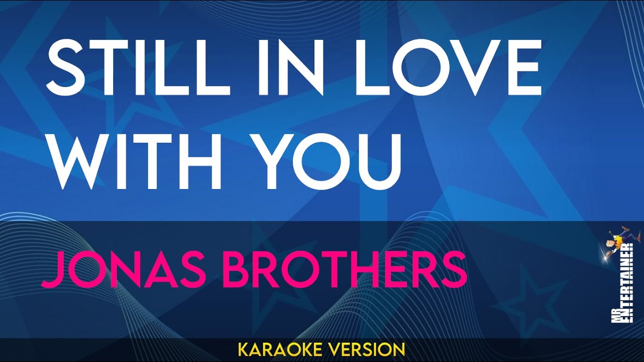 Still In Love With You - Jonas Brothers (KARAOKE)
