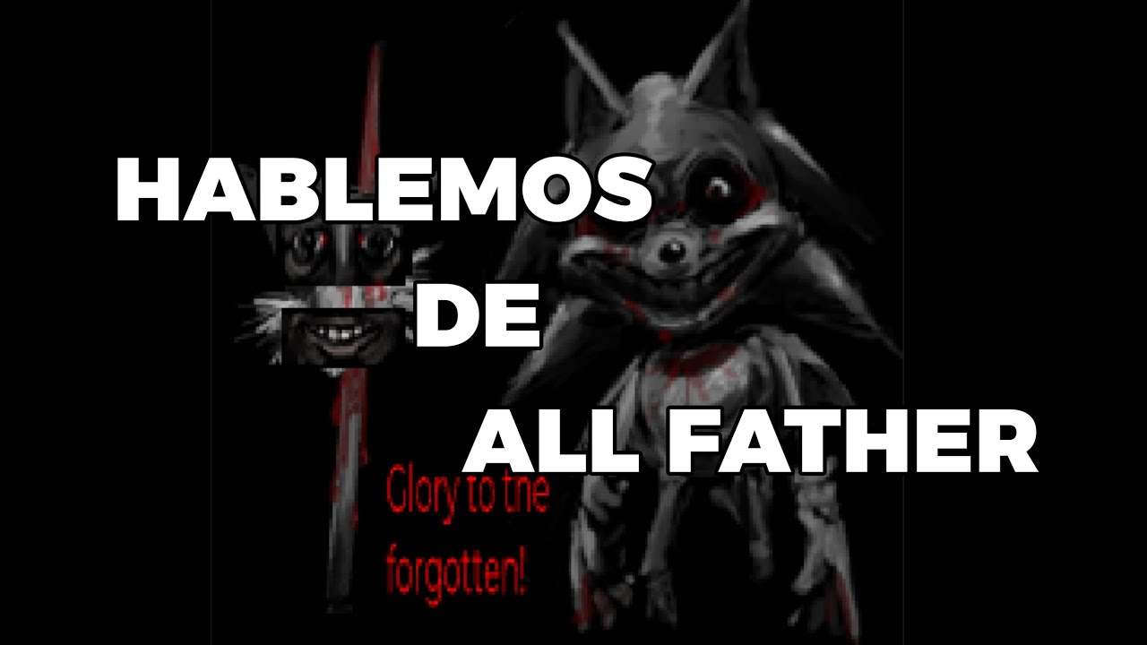 HABLEMOS DE ALL FATHER | SONICSAVESROBLOXIA 