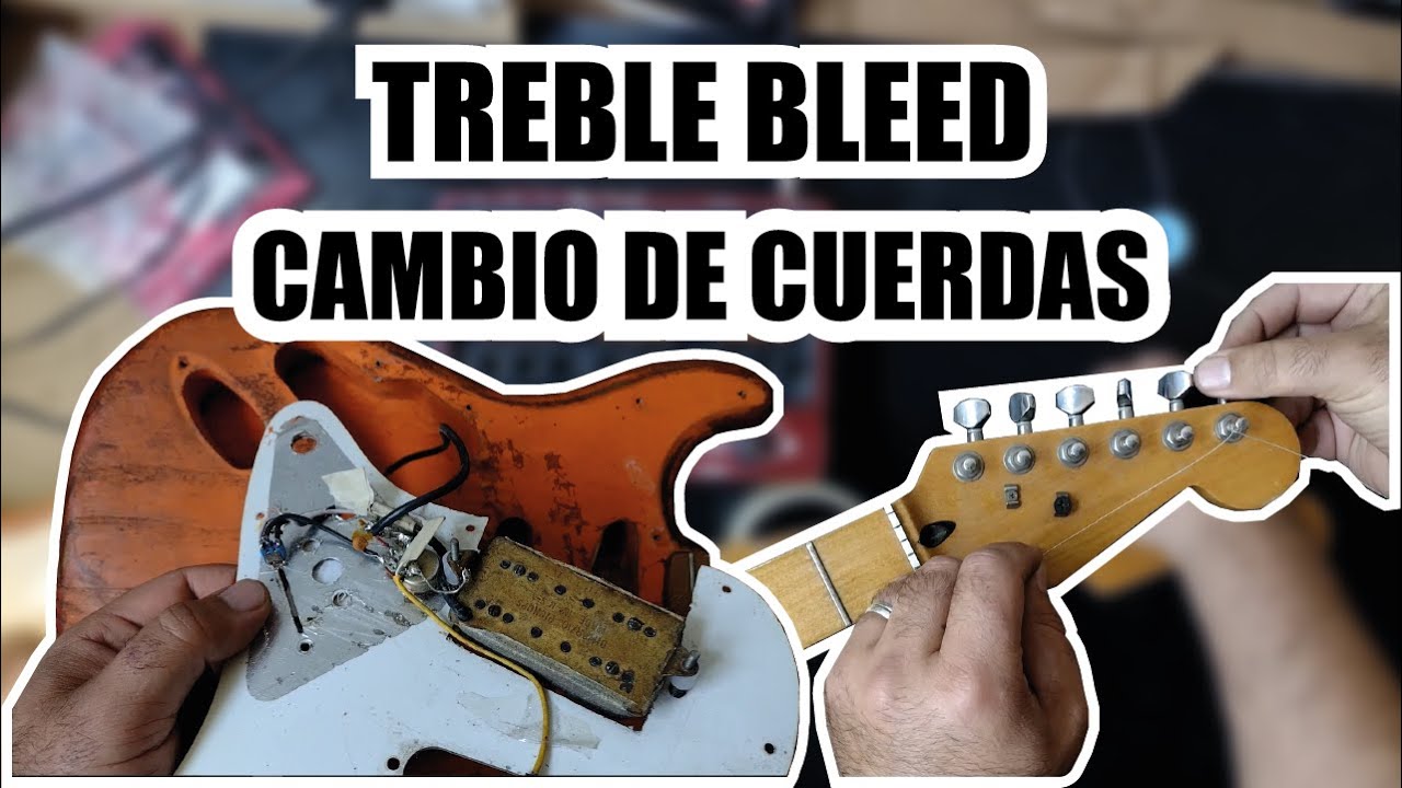 Lo que nadie te cuenta del treble bleed bright cap y el cambio de cuerdas