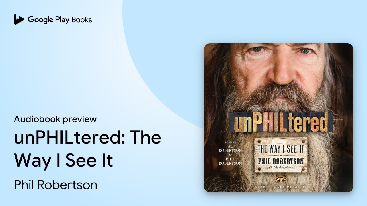 unPHILtered: The Way I See It by Phil Robertson &middot; Audiobook preview