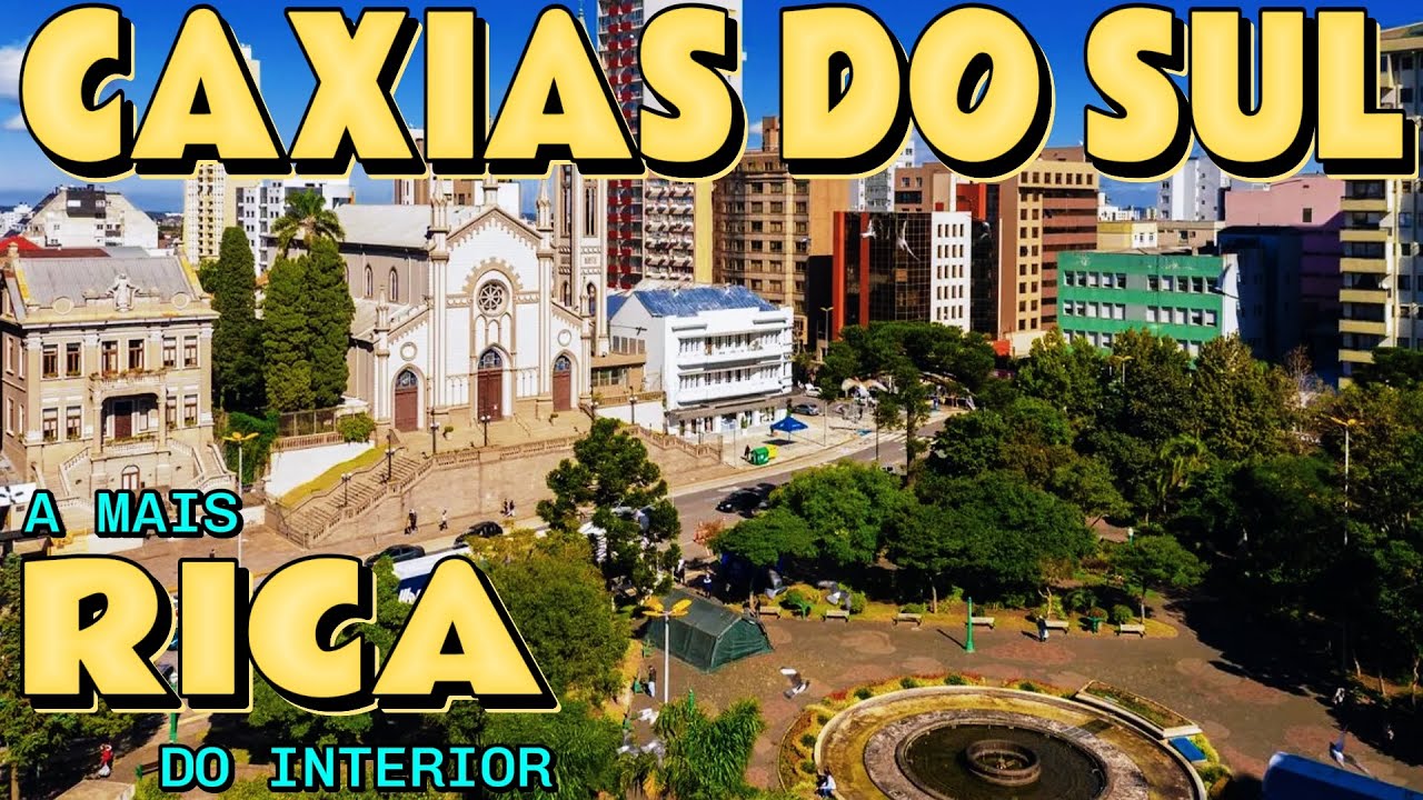CAXIAS DO SUL (RS). A Cidade mais RICA do Interior do Rio Grande do Sul.