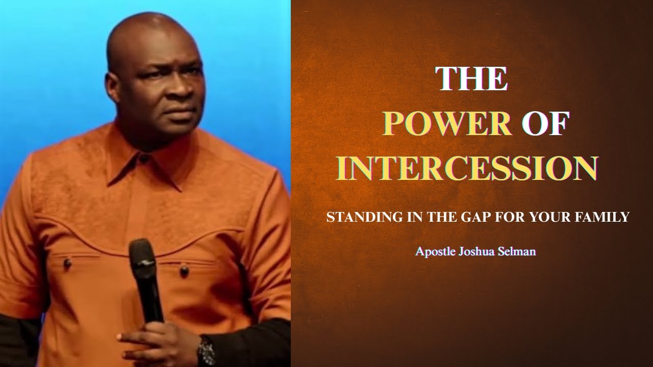 The power of intercession || Apostle Joshua Selman