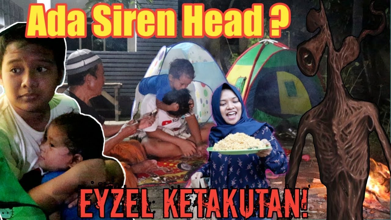KEMPING DENGAN EYZEL DI DATANGI SIREN HEAD | eybel channel