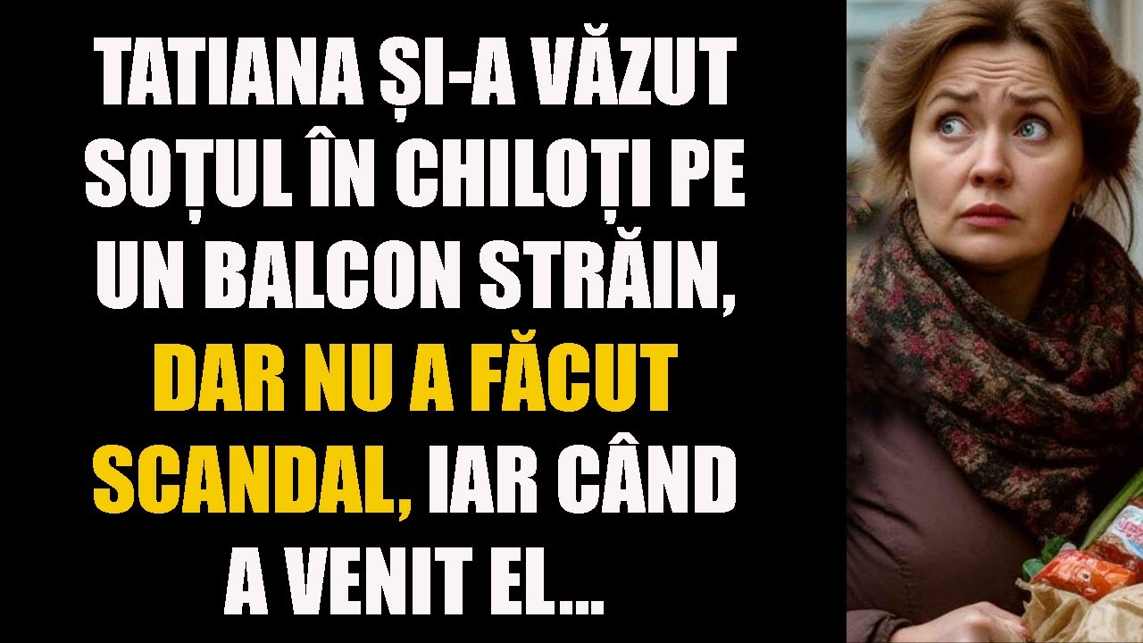 Tatiana și-a văzut soțul în chiloți pe un balcon străin, dar nu a făcut scandal, iar când...
