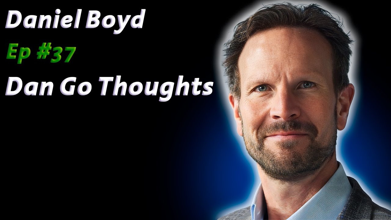 Daniel Boyd: Emergent Information Theory | Dan Go Thoughts Podcast Ep #37