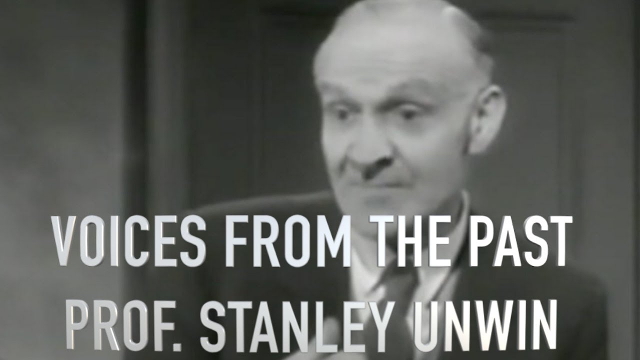 VOICES FROM THE PAST - Celebrating Prof. Stanley Unwin