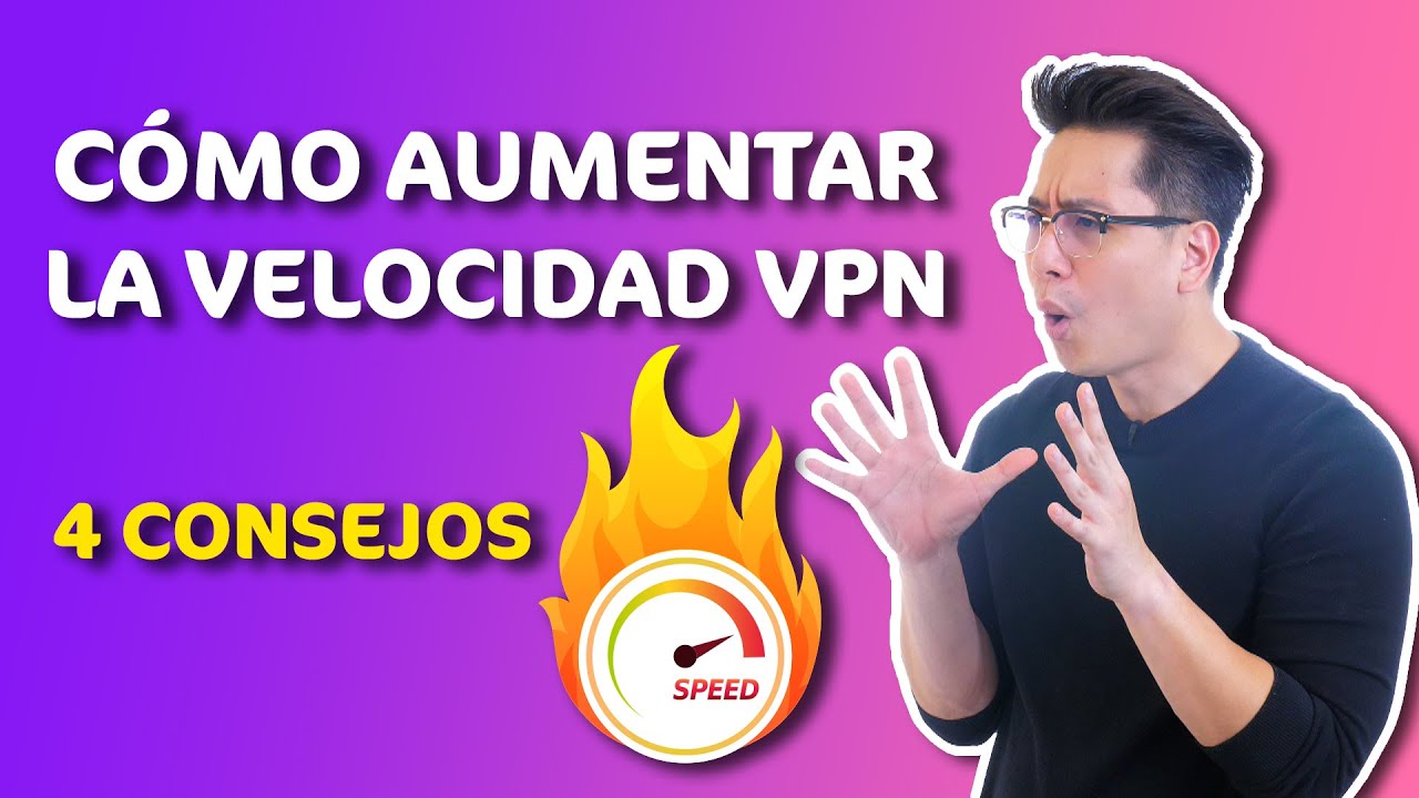 C&oacute;mo aumentar la velocidad VPN 💥 | 4 CONSEJOS para el mejor rendimiento VPN
