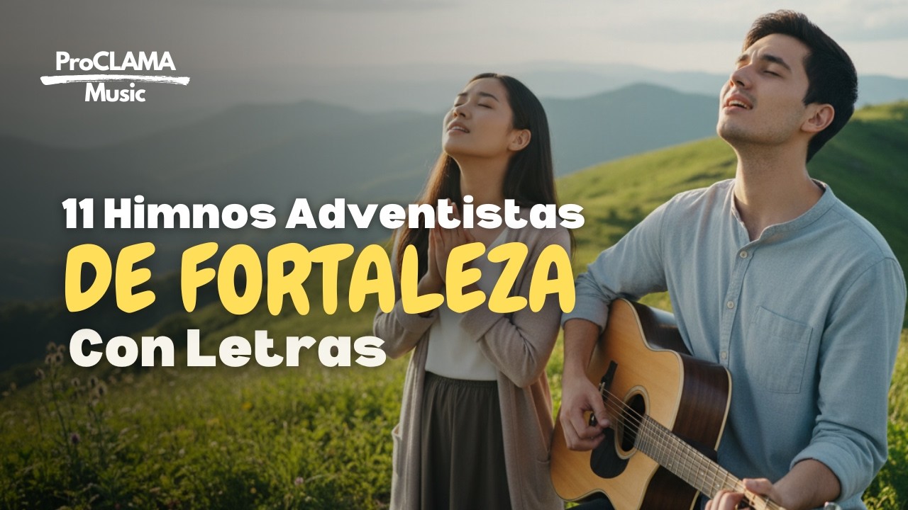 11 Himnos Adventistas de Fortaleza que Elevan la Fe | Himnario Adventista con Letras