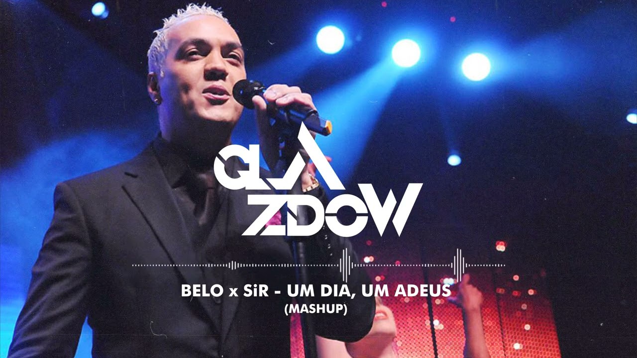 Belo x SiR - Um Dia, Um Adeus (Glazdow Mashup)