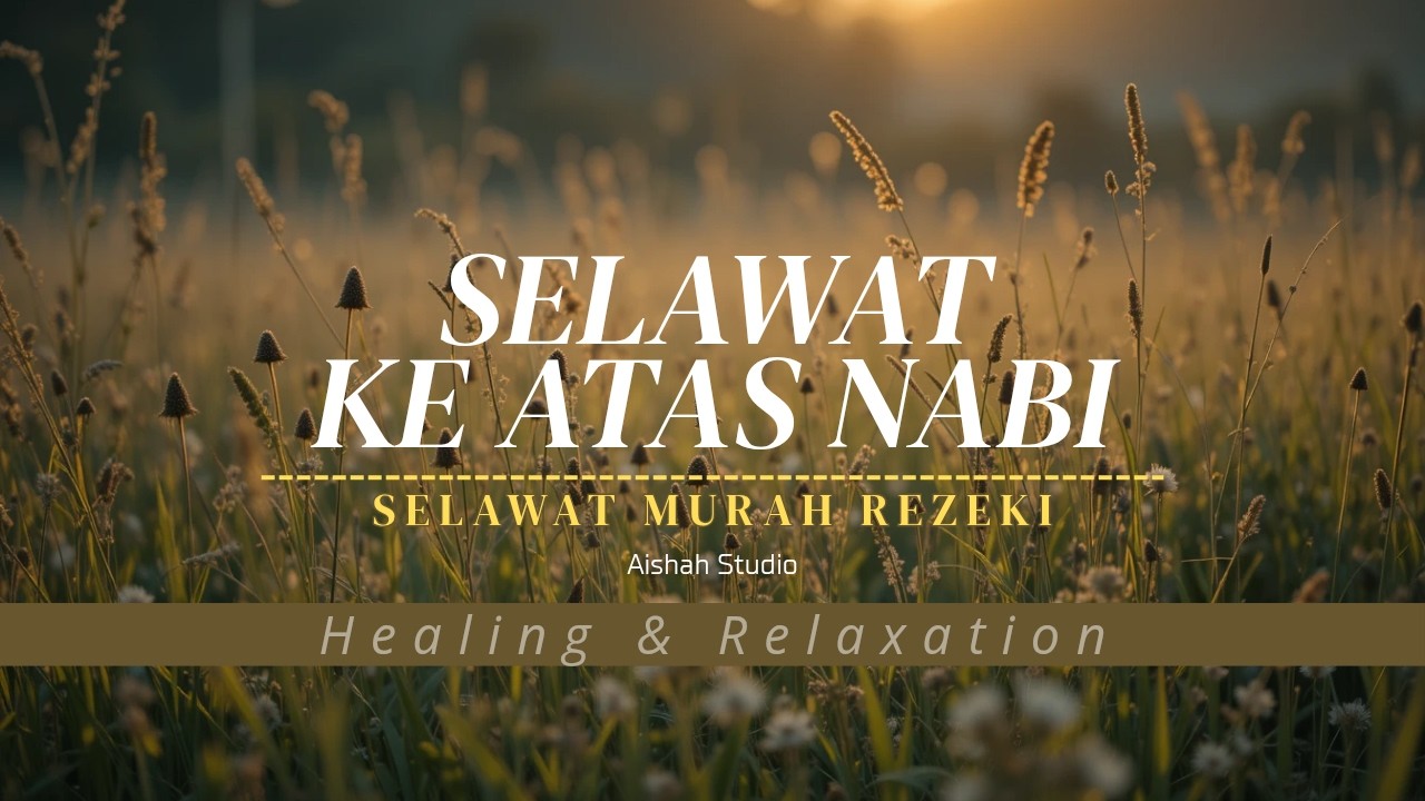 The Benefits of Reciting Selawat Daily | Selawat Ke Atas Nabi Healing & Relaxing