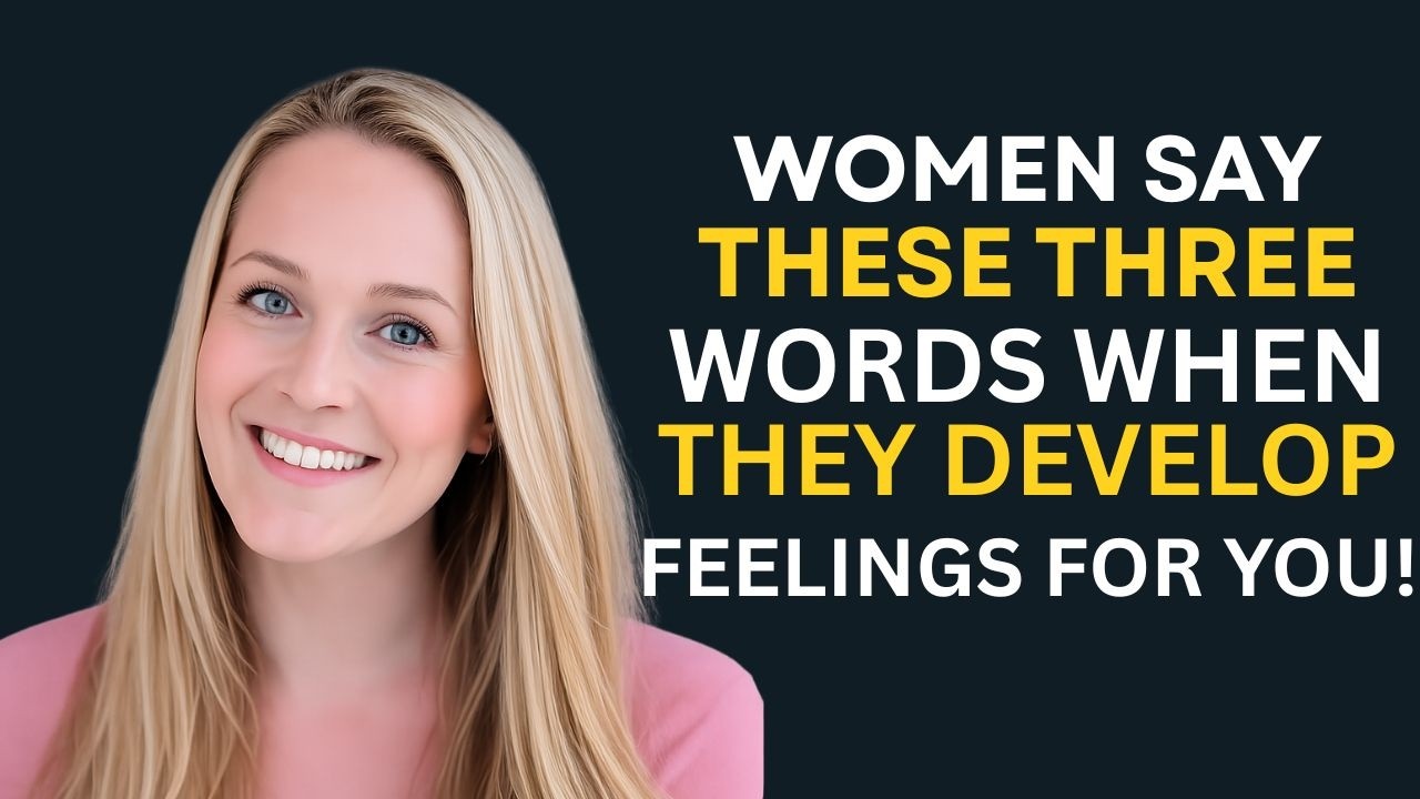 Women Say These 3 Words When They Develop Feelings For You 720p