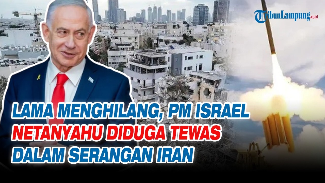 Lama Menghilang, PM Israel Netanyahu Diduga Tewas dalam Serangan Iran