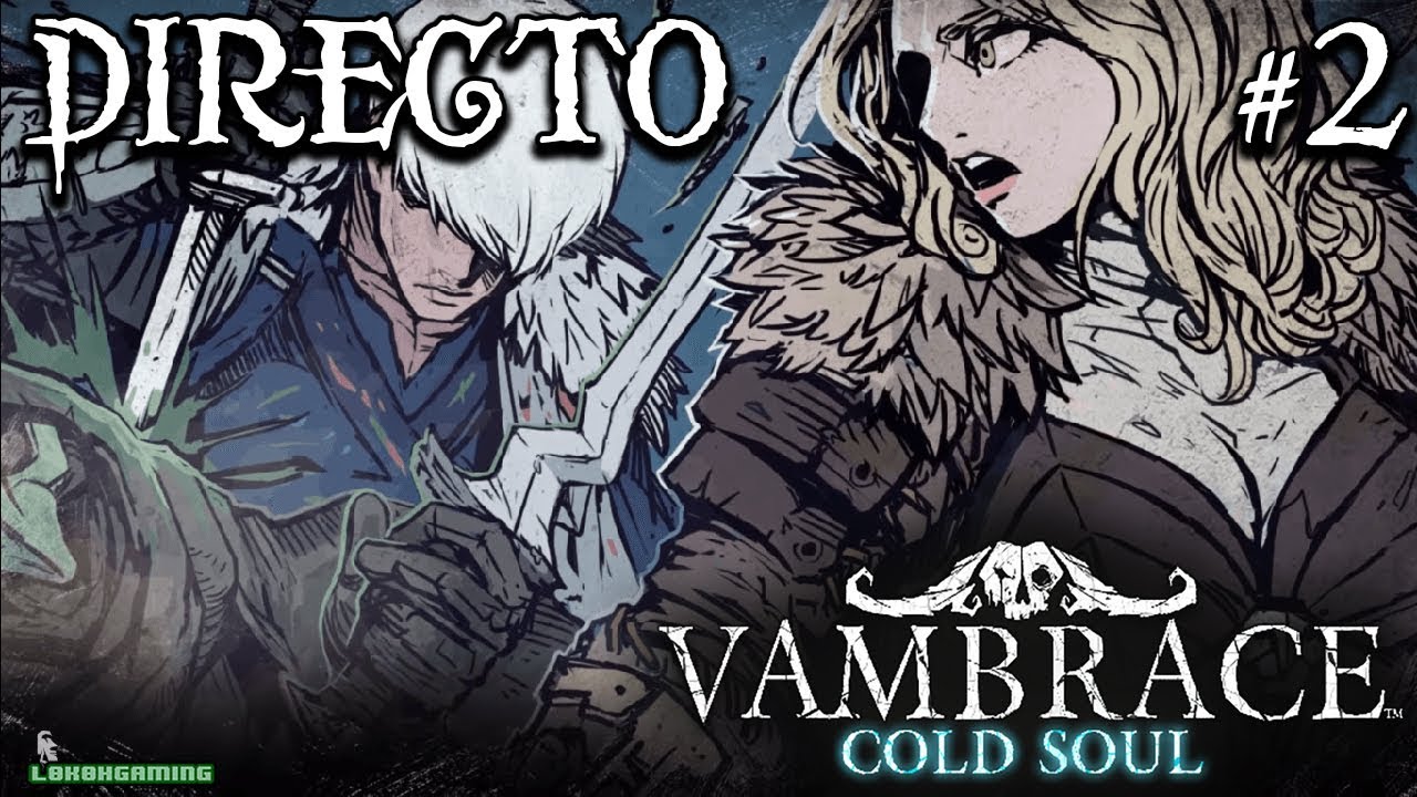 Vambrace: Cold Soul - Directo 2# Español - Un juego Desafiante - Capítulo 2 y 3 - ¿Merece la Pena?